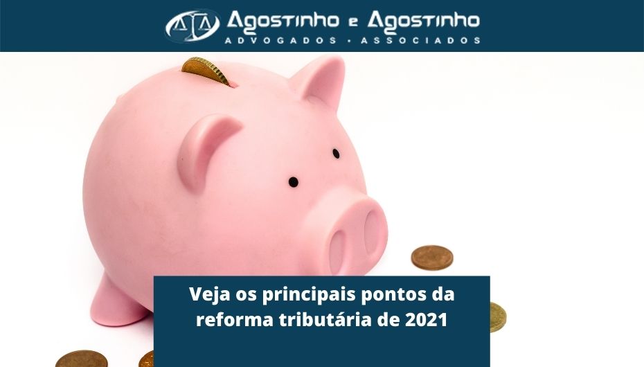 Veja os principais pontos da reforma tributária de 2021